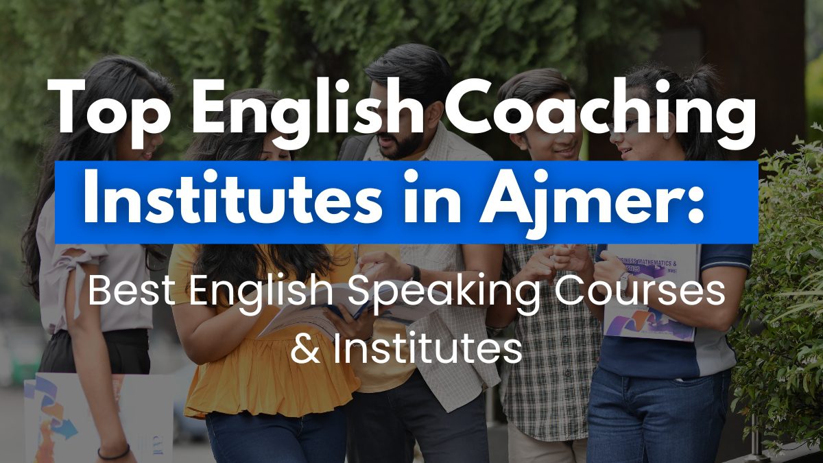 Top English Coaching Institutes in Ajmer: Best English Speaking Courses & Institutes